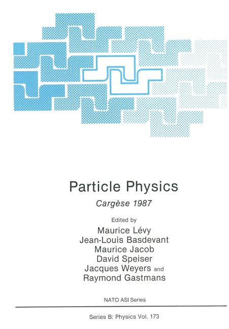 Particle Physics: Cargese 1987 (Softcover Reprint of the Original 1st 1988)