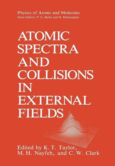Atomic Spectra and Collisions in External Fields (Softcover Reprint of the Original 1st 1988)