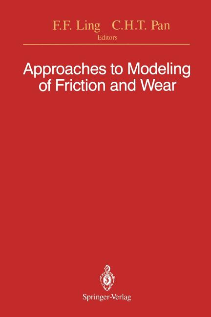 Approaches to Modeling of Friction and Wear: Proceedings of the Workshop on the Use of Surface Deformation Models to Predict Tribology Behavior, Colum