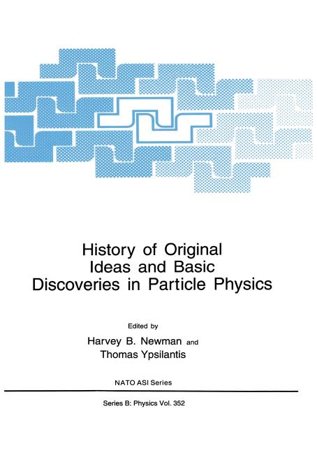 History of Original Ideas and Basic Discoveries in Particle Physics (Softcover Reprint of the Original 1st 1996)