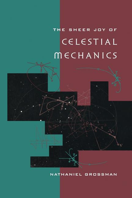 The Sheer Joy of Celestial Mechanics (Softcover Reprint of the Original 1st 1996)