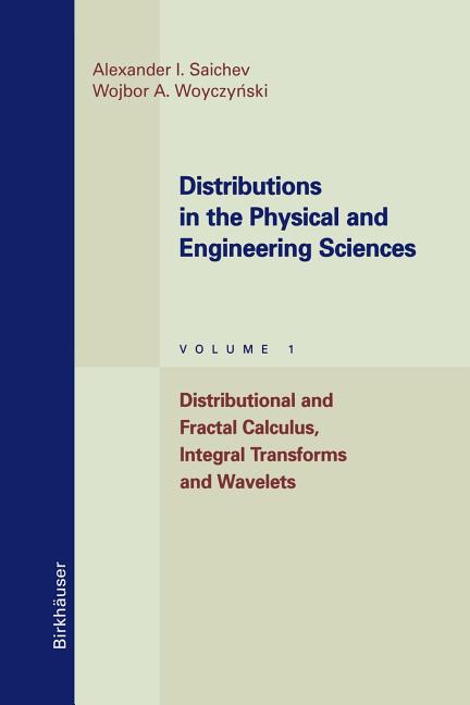 Distributions in the Physical and Engineering Sciences: Distributional and Fractal Calculus, Integral Transforms and Wavelets (1997)