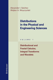 Distributions in the Physical and Engineering Sciences: Distributional and Fractal Calculus, Integral Transforms and Wavelets (1997)