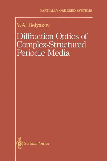 Diffraction Optics of Complex-Structured Periodic Media (Softcover Reprint of the Original 1st 1992)