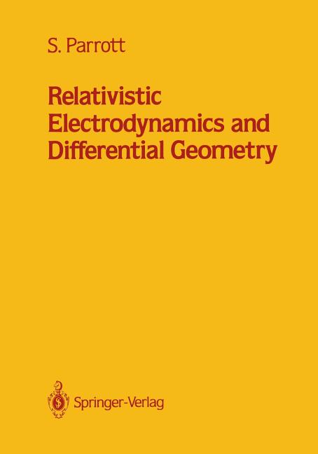 Relativistic Electrodynamics and Differential Geometry (Softcover Reprint of the Original 1st 1987)
