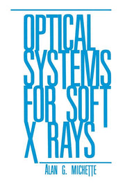 Optical Systems for Soft X Rays (Softcover Reprint of the Original 1st 1986)