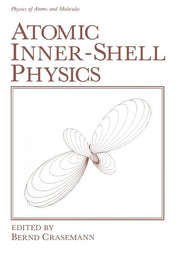 Atomic Inner-Shell Physics (Softcover Reprint of the Original 1st 1985)