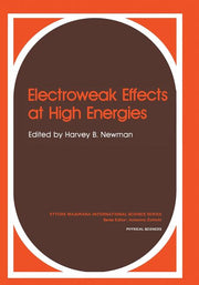 Electroweak Effects at High Energies (Softcover Reprint of the Original 1st 1985)