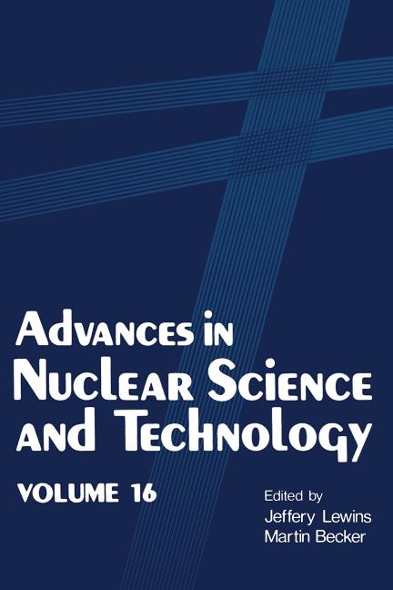 Advances in Nuclear Science and Technology: Volume 16 (Softcover Reprint of the Original 1st 1984)