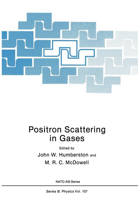 Positron Scattering in Gases (Softcover Reprint of the Original 1st 1984)