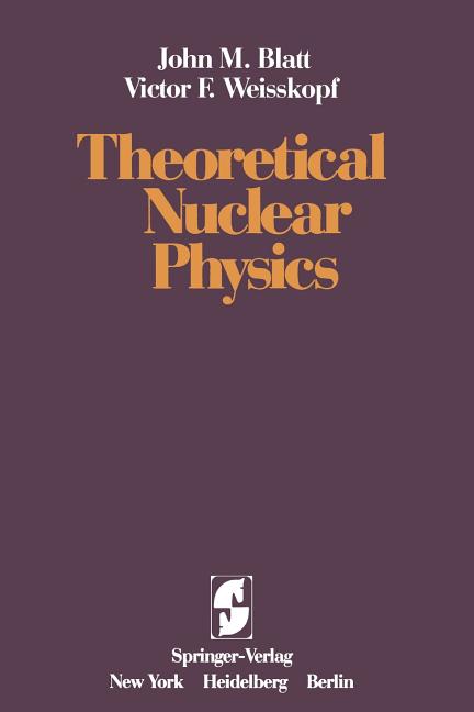 Theoretical Nuclear Physics (Softcover Reprint of the Original 1st 1979)