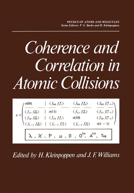 Coherence and Correlation in Atomic Collisions (Softcover Reprint of the Original 1st 1980)