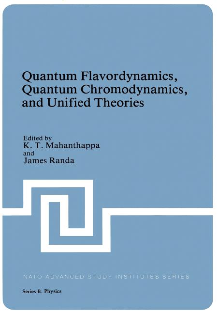 Quantum Flavordynamics, Quantum Chromodynamics, and Unified Theories (Softcover Reprint of the Original 1st 1980)
