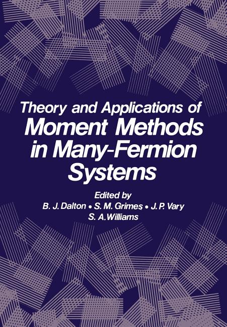 Theory and Applications of Moment Methods in Many-Fermion Systems (Softcover Reprint of the Original 1st 1980)