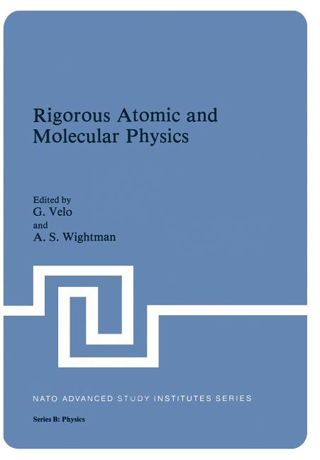 Rigorous Atomic and Molecular Physics (Softcover Reprint of the Original 1st 1981)