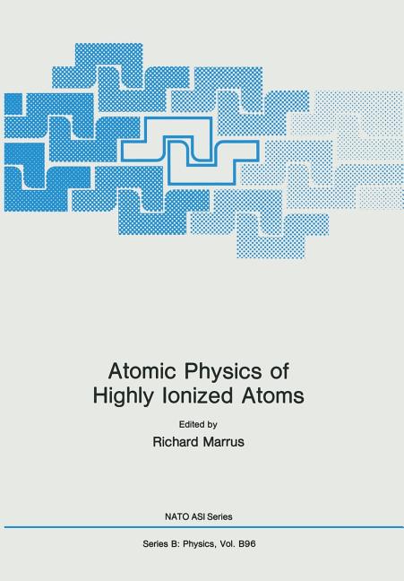 Atomic Physics of Highly Ionized Atoms (Softcover Reprint of the Original 1st 1983)