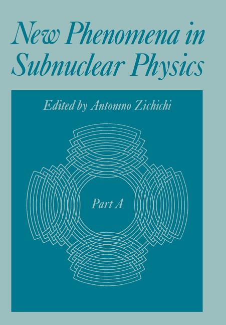 New Phenomena in Subnuclear Physics: Part a (Softcover Reprint of the Original 1st 1977)