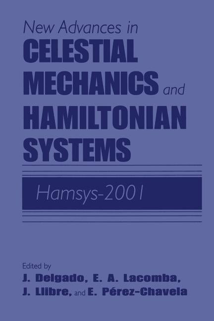 New Advances in Celestial Mechanics and Hamiltonian Systems: Hamsys-2001 (Softcover Reprint of the Original 1st 2004)