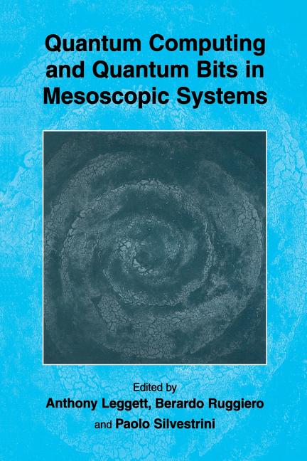 Quantum Computing and Quantum Bits in Mesoscopic Systems (Softcover Reprint of the Original 1st 2004)