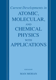 Current Developments in Atomic, Molecular, and Chemical Physics with Applications (2002)