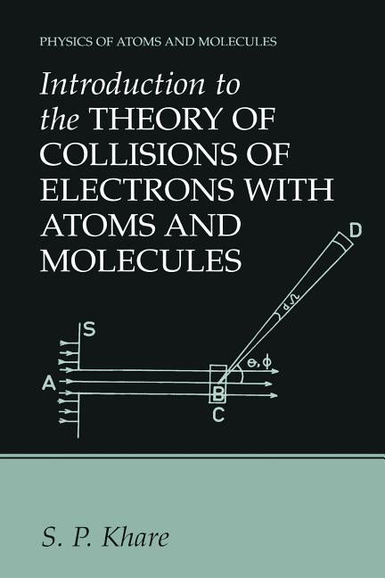 Introduction to the Theory of Collisions of Electrons with Atoms and Molecules (2001)