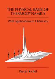 The Physical Basis of Thermodynamics: With Applications to Chemistry (Softcover Reprint of the Original 1st 2001)