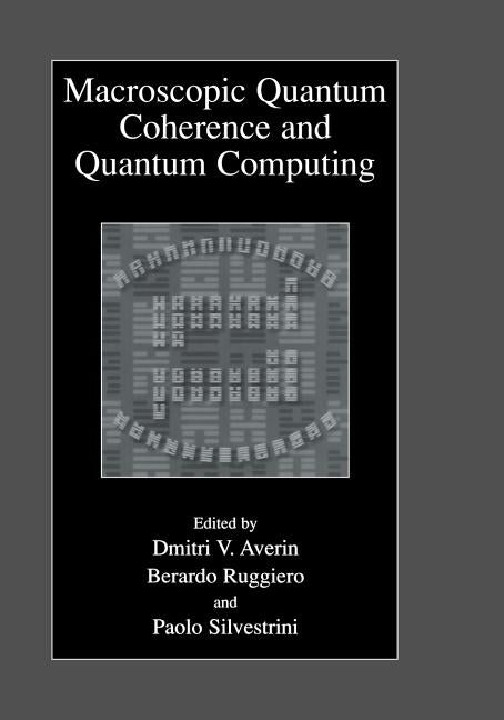Macroscopic Quantum Coherence and Quantum Computing (Softcover Reprint of the Original 1st 2001)