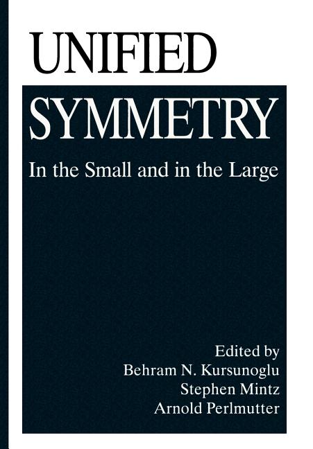 Unified Symmetry: In the Small and in the Large (Softcover Reprint of the Original 1st 1995)