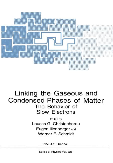 Linking the Gaseous and Condensed Phases of Matter: The Behavior of Slow Electrons (Softcover Reprint of the Original 1st 1994)