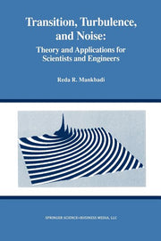Transition, Turbulence, and Noise: Theory and Applications for Scientists and Engineers (Softcover Reprint of the Original 1st 1994)