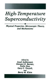 High-Temperature Superconductivity: Physical Properties, Microscopic Theory, and Mechanisms (1991)