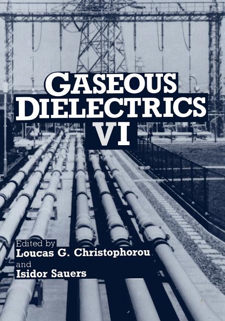 Gaseous Dielectrics VI (Softcover Reprint of the Original 1st 1991)