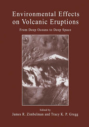 Environmental Effects on Volcanic Eruptions: From Deep Oceans to Deep Space (Softcover Reprint of the Original 1st 2000)