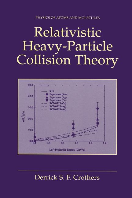Relativistic Heavy-Particle Collision Theory (Softcover Reprint of the Original 1st 2000)