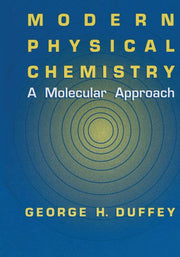 Modern Physical Chemistry: A Molecular Approach (Softcover Reprint of the Original 1st 2000)