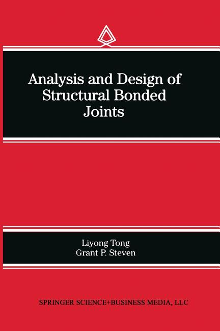 Analysis and Design of Structural Bonded Joints (Softcover Reprint of the Original 1st 1999)