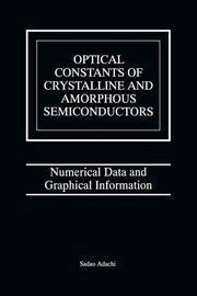 Optical Constants of Crystalline and Amorphous Semiconductors: Numerical Data and Graphical Information (Softcover Reprint of the Original 1st 1999)