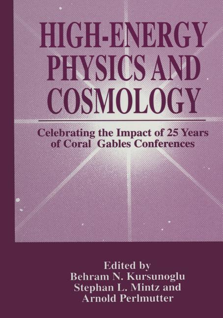 High-Energy Physics and Cosmology: Celebrating the Impact of 25 Years of Coral Gables Conferences (1997)