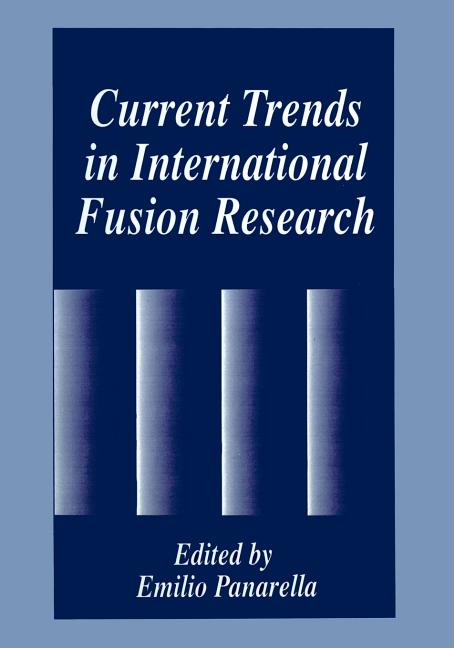 Current Trends in International Fusion Research (Softcover Reprint of the Original 1st 1997)