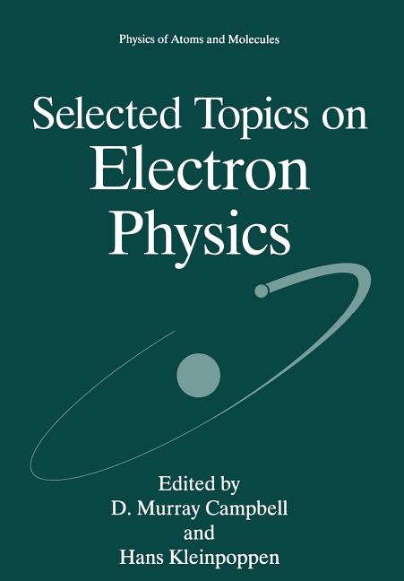 Selected Topics on Electron Physics (Softcover Reprint of the Original 1st 1996)