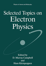 Selected Topics on Electron Physics (Softcover Reprint of the Original 1st 1996)