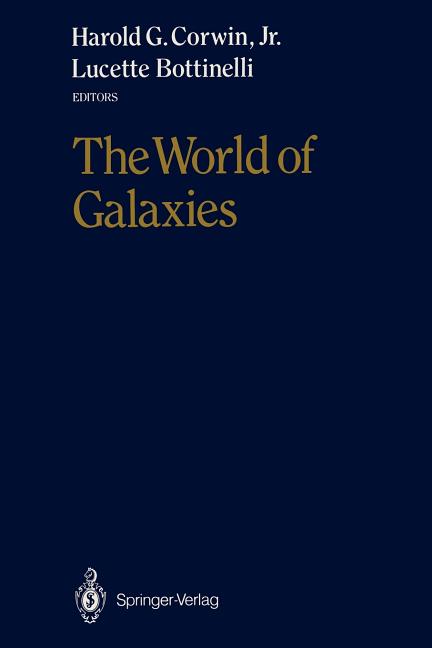 The World of Galaxies: Proceedings of the Conference "Le Monde Des Galaxies" Held 12-14 April 1988 at the Institut d'Astrophysique de Paris in Honor of Ge