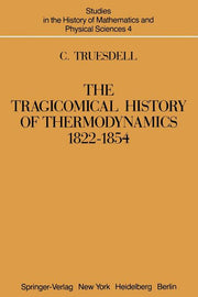 The Tragicomical History of Thermodynamics, 1822-1854 (Softcover Reprint of the Original 1st 1980)