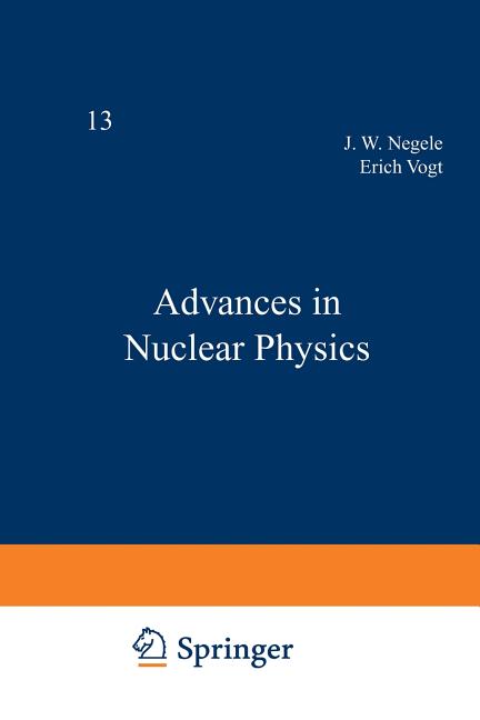 Advances in Nuclear Physics: Volume 13 (Softcover Reprint of the Original 1st 1984)