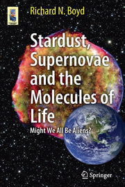 Stardust, Supernovae and the Molecules of Life: Might We All Be Aliens? (2012)