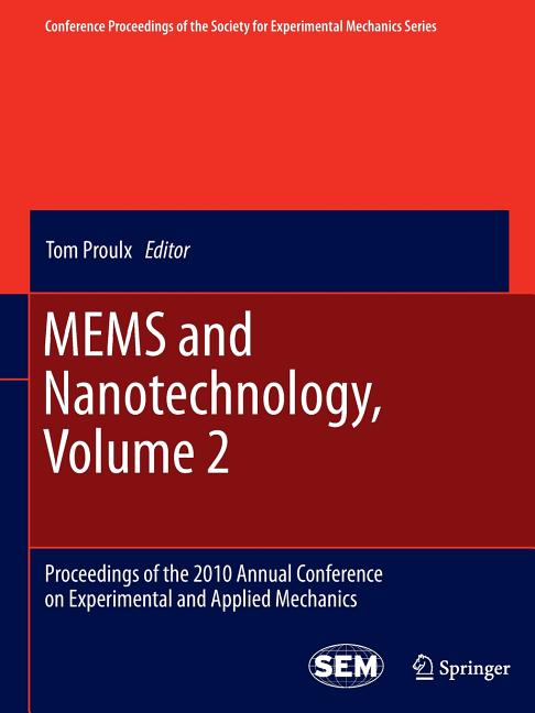 Mems and Nanotechnology, Volume 2: Proceedings of the 2010 Annual Conference on Experimental and Applied Mechanics (2011)