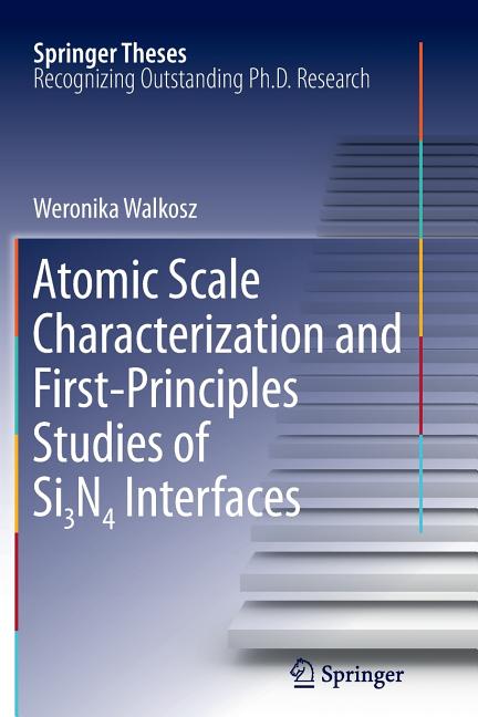 Atomic Scale Characterization and First-Principles Studies of Si3n4 Interfaces (2011)