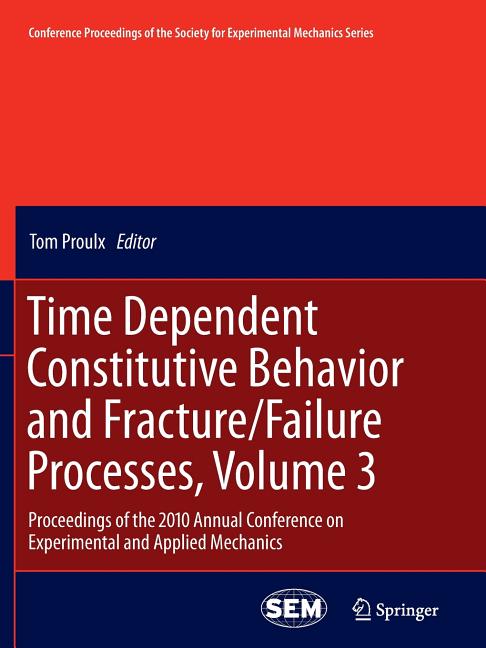 Time Dependent Constitutive Behavior and Fracture/Failure Processes, Volume 3: Proceedings of the 2010 Annual Conference on Experimental and Applied M