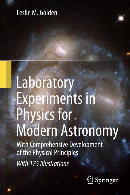 Laboratory Experiments in Physics for Modern Astronomy: With Comprehensive Development of the Physical Principles (2013)