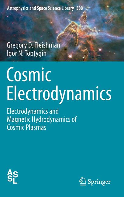 Cosmic Electrodynamics: Electrodynamics and Magnetic Hydrodynamics of Cosmic Plasmas (2013)